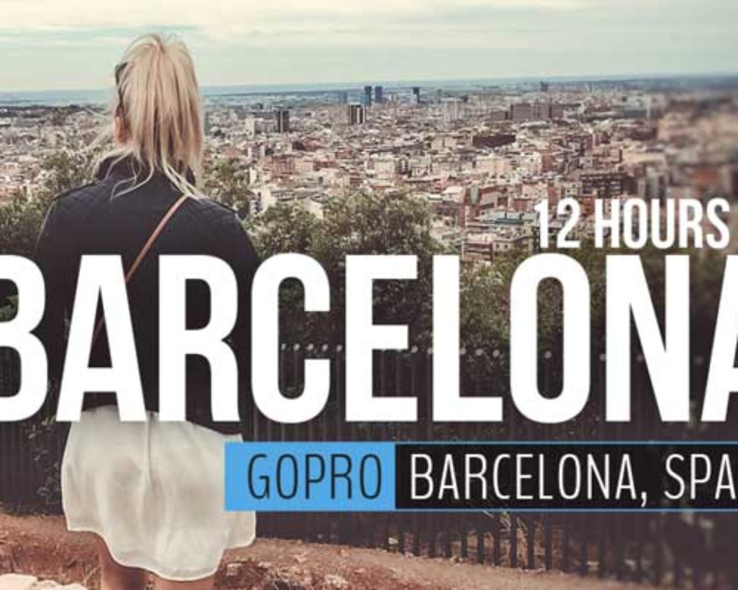 12 hours in Barcelona spain with gopro
