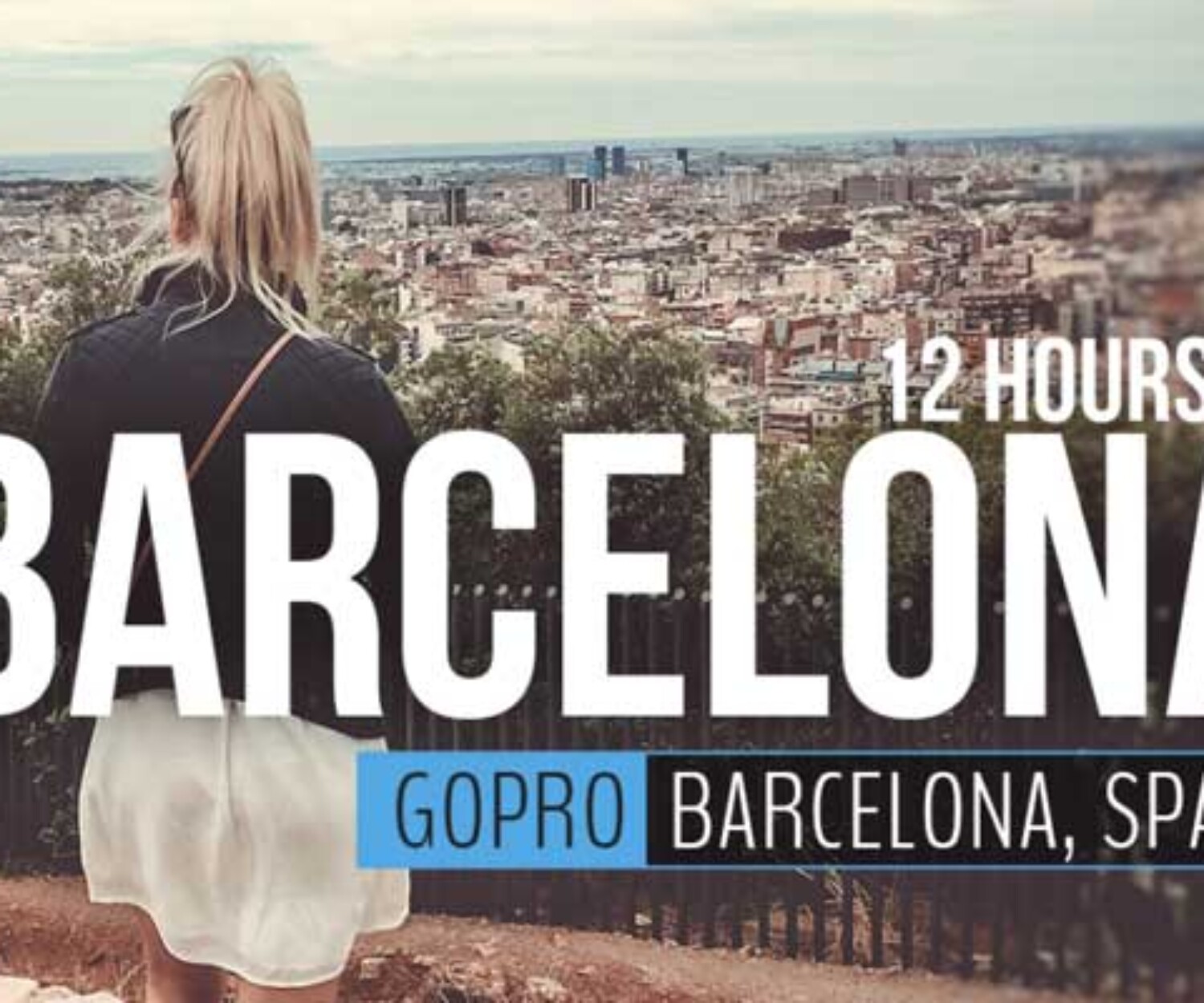 12 hours in Barcelona spain with gopro
